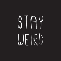 Stay Weird