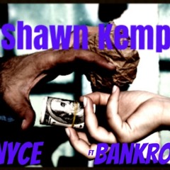 Shawn Kemp By Cnyce Ft BankRoll Prod By StreetEmpire
