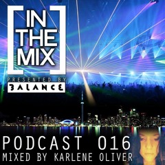 [IN THE MIX] Podcast #016 Presented By Balance Inc. Mixed By Karlene Oliver