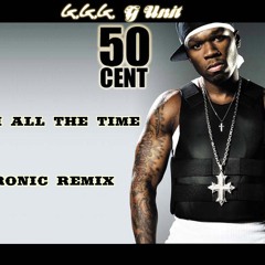 50 Cent - High All The Time (Cronic's Blaze Up Remix)