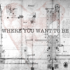 Where You Want To Be