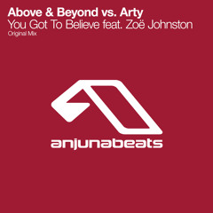 Above & Beyond feat. Zöe Johnston vs. Arty - You Got To Believe