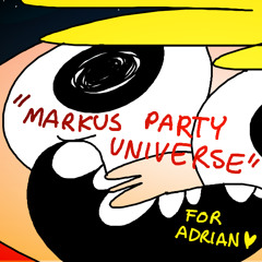 TwinTrash - Markus's Party Universe (For Adrian's 13th birthday)