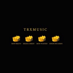 TRX Music-Quantos(Rony Bravo, Edson Dos Anjos, Most Wanted & Emana Cheezy)