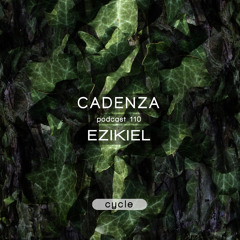 Cadenza Podcast | 110 - Ezikiel (Cycle)