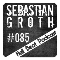 Sebastian Groth - Hell Beat Podcast #085