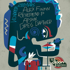 Alex Finkin b2b Greg Gauthier b2b Dj Reverend P @ The Djoon Experience, Friday march 28th, 2014