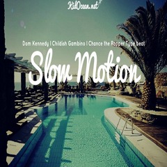 Slow Motion - Dom Kennedy l Childish Gambino l Chance the Rapper Type beat