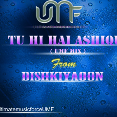 TU HI HAI ASHIQUI (UMF MIX)