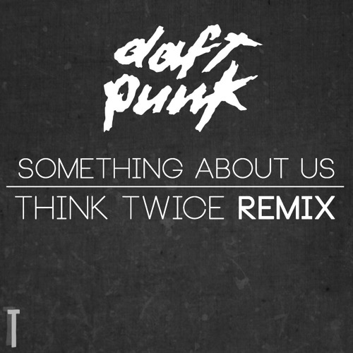 Daft Punk - Something About Us (Think Twice Remix) [Free Download]