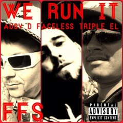 WE RUN IT ft. FACELESS & TRIPLE EL