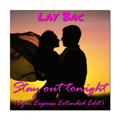 Lay Bac - Stay out tonight (Azur Express "Rock with you" Extended Edit)