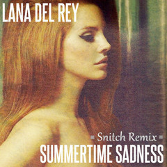 Lana Del Rey - Summertime Sadness (Snitch Remix)