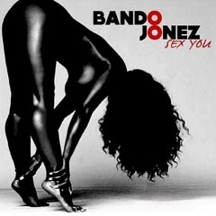 Sex You - Bando Jones (Freestyle)