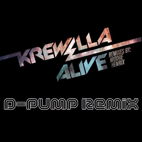 Krewella - Alive (D-Pump Remix)