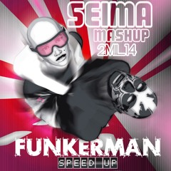 Funkerman - Speed Up (SEIMA MASHUP) 2mil14