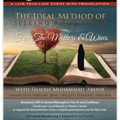 The Ideal Method of Seeking Knowledge For The Mothers and Sisters by Shaykh Muhammad 'Akoor