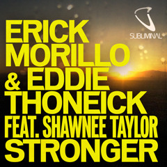 Erick Morillo & Eddie Thoneick Feat. Shawnee Taylor "Stronger" (Nicky Romero Remix)
