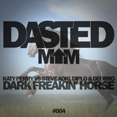 Katy Perry vs Steve Oaki, Diplo & Deorro - Dark Freakin' Horse (Dasted Mashup) BUY = FREE DL