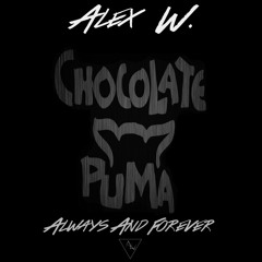 Chocolate Puma - Always & Forever (Alex Wild Remix)