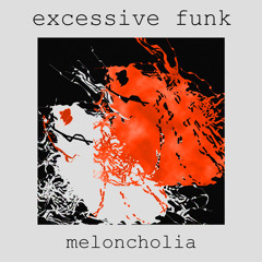 Excessive Funk - Meloncholia (Preview) [PR Underground]