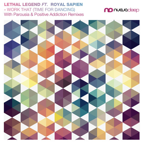 PREVIEW: Work That (Time For Dancing) (Parousia Rmx) - Lethal Legend (Ft. Royal Sapien) [Nueva Deep]