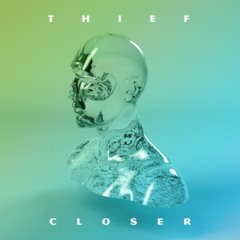 Thief - Closer (Akouo Remix)