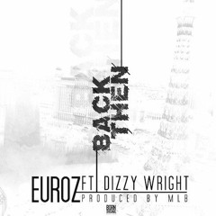 Euroz - Back Then ft. Dizzy Wright (DigitalDripped.com)