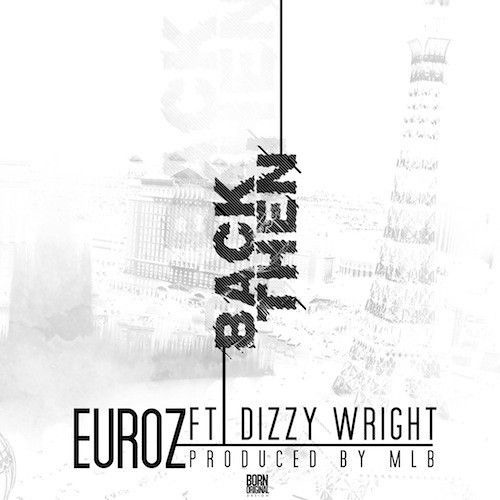Euroz - Back Then ft. Dizzy Wright (DigitalDripped.com)