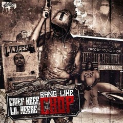 Chief Keef - Bang Like Chop (Ft. Lil Reese) [Prod. Young Chop]