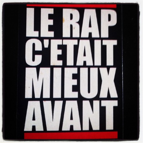 Oui Le Rap C'etait Mieux Avant