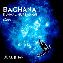 Bilal Khan - Bachana (Gurbax Remix)