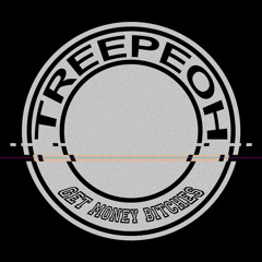 Treepeoh- Get Money Bitches [FREE DOWNLOAD]