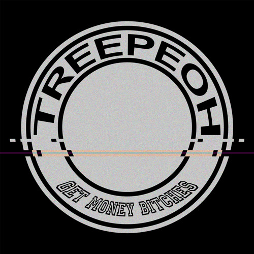 Treepeoh- Get Money Bitches [FREE DOWNLOAD]