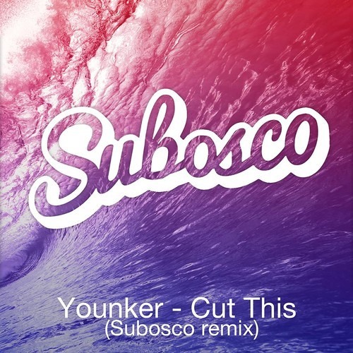 Younker - Cut This (Subosco Remix)