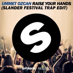 Raise Your Hands (Slander Festival Trap Edit) - Ummet Ozcan