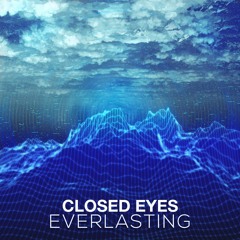 Closed Eyes - Everlasting ( Original Mix ) [ Instrumental ] FREE DOWNLOAD
