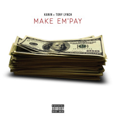 Make em Pay + Tony Lynch
