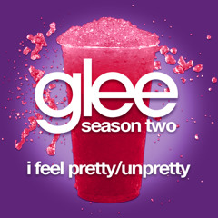 [Cover] Glee Cast —  I Feel Pretty / Unpretty