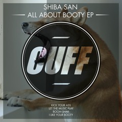CUFF004: Shiba San - I Like Your Booty (Original Mix) [CUFF]