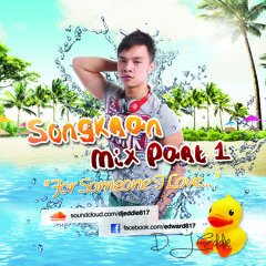 Songkran Mix Part 1 ( For Someone I Love... ) - DJ Eddie