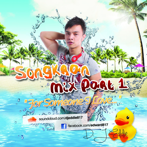 Songkran Mix Part 1 ( For Someone I Love... ) - DJ Eddie