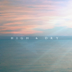 High & Dry ft. Dylan Ogle
