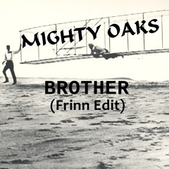Mighty Oaks - Brother (Frinn Edit)
