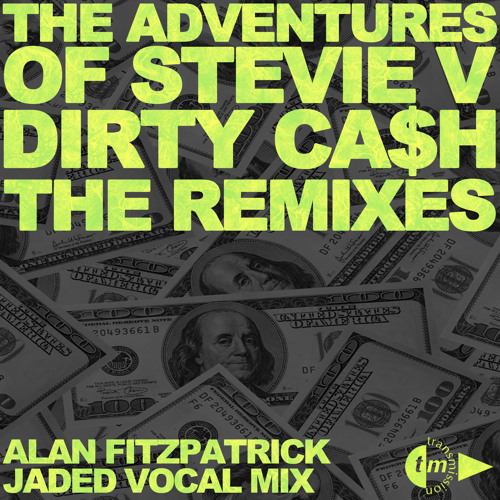 01 - The Adventures Of Stevie V - Dirty Cash (Alan Fitzpatrick Jaded Vocal Mix) [PREVIEW]