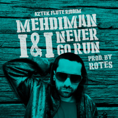 Mehdiman - I & I Never Go Run
