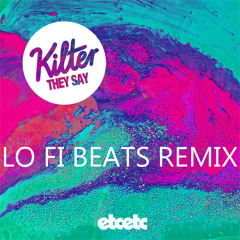Kilter - They Say (Lo Fi Beats Remix)