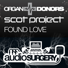Scot Project & Organ Donors - Found Love ( Scot Project Mix ) (Preview Edit)