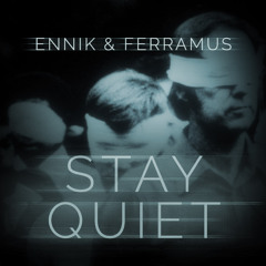 Ennik & Ferramus - Stay Quiet (Original Mix)