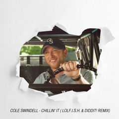 Cole Swindell - Chillin' It (LOLF.I.S.H & DIDDIT! REMIX) Free Download